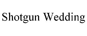 SHOTGUN WEDDING
