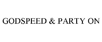 GODSPEED & PARTY ON