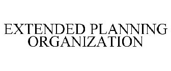 EXTENDED PLANNING ORGANIZATION