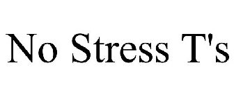 NO STRESS T'S