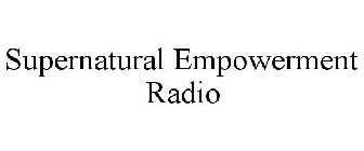 SUPERNATURAL EMPOWERMENT RADIO