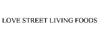 LOVE STREET LIVING FOODS