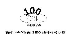 100 CAL EXPRESS WHERE EVERYTHING IS 100 CALORIES OR LESS!