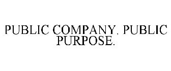 PUBLIC COMPANY. PUBLIC PURPOSE.