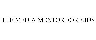 THE MEDIA MENTOR FOR KIDS