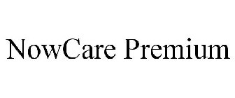 NOWCARE PREMIUM