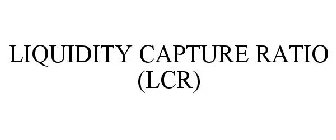 LIQUIDITY CAPTURE RATIO (LCR)