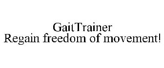 GAITTRAINER REGAIN FREEDOM OF MOVEMENT!