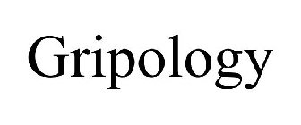 GRIPOLOGY