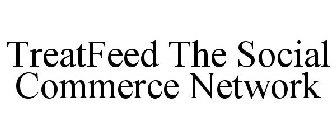 TREATFEED THE SOCIAL COMMERCE NETWORK