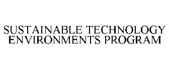 SUSTAINABLE TECHNOLOGY ENVIRONMENTS PROGRAM