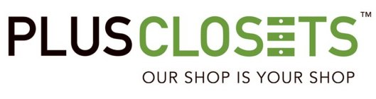 PLUS CLOSETS OUR SHOP IS YOUR SHOP