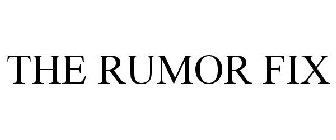 THE RUMOR FIX