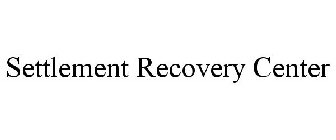 SETTLEMENT RECOVERY CENTER