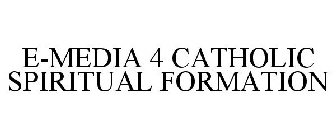 E-MEDIA 4 CATHOLIC SPIRITUAL FORMATION