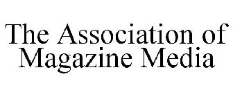 THE ASSOCIATION OF MAGAZINE MEDIA