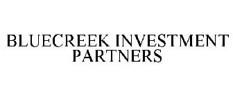 BLUECREEK INVESTMENT PARTNERS