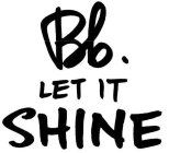 BB. LET IT SHINE