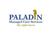 PALADIN MANAGED CARE SERVICES THE RIGHT MOVE