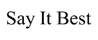 SAY IT BEST