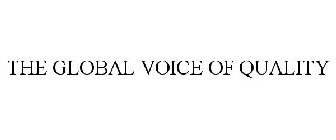 THE GLOBAL VOICE OF QUALITY