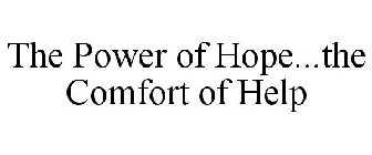 THE POWER OF HOPE...THE COMFORT OF HELP