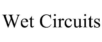 WET CIRCUITS