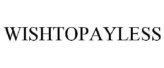 WISHTOPAYLESS