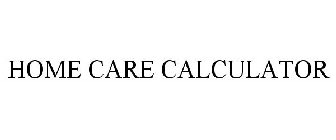 HOME CARE CALCULATOR