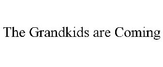 THE GRANDKIDS ARE COMING