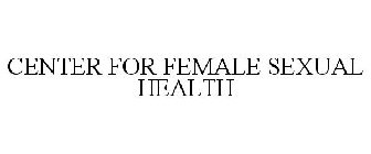 CENTER FOR FEMALE SEXUAL HEALTH