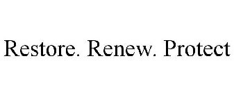 RESTORE. RENEW. PROTECT