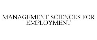 MANAGEMENT SCIENCES FOR EMPLOYMENT