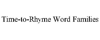 TIME-TO-RHYME WORD FAMILIES