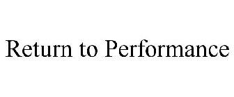 RETURN TO PERFORMANCE