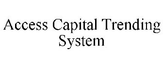 ACCESS CAPITAL TRENDING SYSTEM