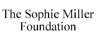 THE SOPHIE MILLER FOUNDATION