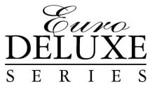 EURO DELUXE SERIES