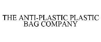 THE ANTI-PLASTIC PLASTIC BAG COMPANY