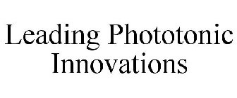 LEADING PHOTOTONIC INNOVATIONS