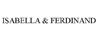 ISABELLA & FERDINAND