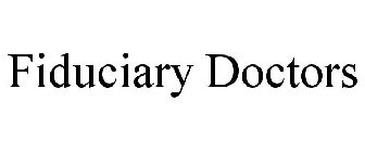 FIDUCIARY DOCTORS