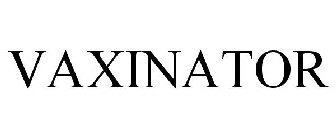 VAXINATOR