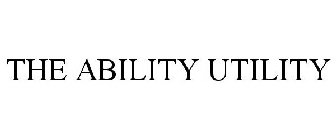 THE ABILITY UTILITY