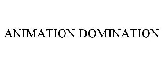 ANIMATION DOMINATION