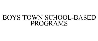 BOYS TOWN SCHOOL-BASED PROGRAMS