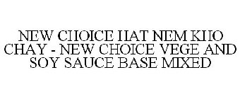 NEW CHOICE HAT NEM KHO CHAY - NEW CHOICE VEGE AND SOY SAUCE BASE MIXED