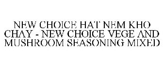 NEW CHOICE HAT NEM KHO CHAY - NEW CHOICE VEGE AND MUSHROOM SEASONING MIXED