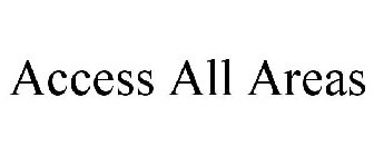 ACCESS ALL AREAS