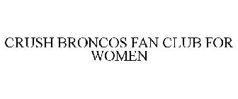 CRUSH BRONCOS FAN CLUB FOR WOMEN